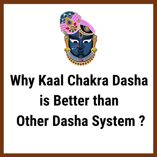 Why Kaal Chakra Dasha is Unique and More accurate than Other Dasha System ?