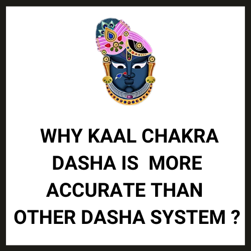 Why Kaal Chakra Dasha is Unique and More accurate than Other Dasha System ?